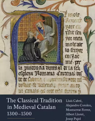 The Classical Tradition in Medieval Catalan, 1300-1500
